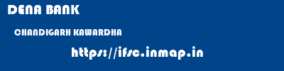 DENA BANK  CHANDIGARH KAWARDHA    ifsc code